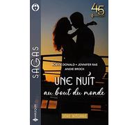Une nuit au bout du monde: Entre les bras d'un milliardaire - Une irrésistible attirance - Une nuit bouleversante
