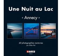 Une nuit au lac: Annecy : 60 photographies nocturnes