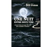 Une nuit entre deux vies: Quand l'âme invoque son hier pour remédier à demain