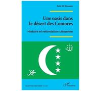 Une Oasis Dans Le Désert Des Comores - Histoire Et Refondation Citoyenne