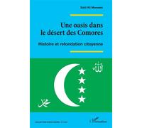 Une oasis dans le désert des Comores Histoire et refondation citoyenne - Saïd Ali Mohamed - L'harmattan - broché - Essai