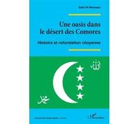Une oasis dans le désert des Comores Histoire et refondation citoyenne - Saïd Ali Mohamed - L'harmattan - broché - Essai