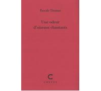 Une odeur d'oiseaux chantants - Pascale Thomas - Cheyne Eds - broché - Roman