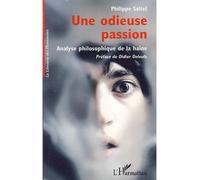 Une odieuse passion Analyse philosophique de la haine - Philippe Saltel - L'harmattan - broché - Essai