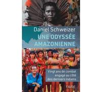 Une Odyssée Amazonienne - Vingt Ans De Combat Engagé Au Côté Des Derniers Indiens