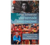 Une Odyssée Amazonienne - Vingt Ans De Combat Engagé Au Côté Des Derniers Indiens