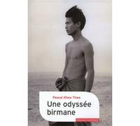 Une odyssée birmane Pascal Khoo Thwe (Auteur), Christine Jordis (Préface), Claire Cera (Traduction)
