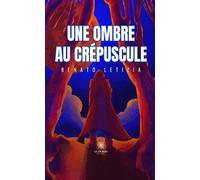 Une ombre au crépuscule - Renato Letizia - Le Lys Bleu - broché - Roman