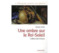 Une ombre sur le Roi-Soleil: L'affaire des Poisons