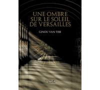 Une ombre sur le soleil de Versailles - Ginou Van Tibe - Baudelaire - broché - Roman