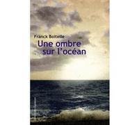 Une ombre sur l'océan Franck Boitelle (Auteur)