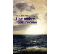 Une ombre sur l'océan - Franck Boitelle - Des Equateurs Eds - broché - Roman