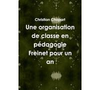 Une organisation de classe en pédagogie Freinet pour un an