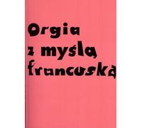 Une orgie de pensée française - Œuvres complètes (Buch auf Polnisch)