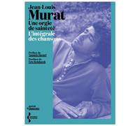 Une orgie de sainteté - L'intégrale des chansons - Jean-Louis Murat - Seghers - broché - Recueil