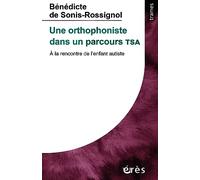 Une Orthophoniste Dans Un Parcours Tsa - A La Rencontre De L'enfant Autiste