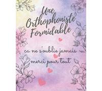 Une Orthophoniste Formidable.ca ne s'oublie jamais merci pour tout: Carnet de Notes | Cadeau Original D’anniversaire, Noël ou Appréciation Pour Orthophoniste, Femme, Amie et Collègue
