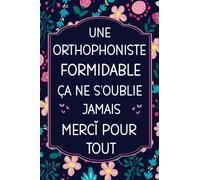 Une Orthophoniste Formidable: Carnet de Notes | Idée Cadeau Original D’anniversaire, Noël ou Appréciation Pour Orthophoniste, Femme, Amie et Collègue.