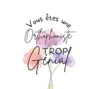 Une Orthophoniste Trop Génial: Cadeau orthophiniste,carnet de notes à offrir à une superbe ortophoniste pour toutes les occasions : anniversaire, ... et utile orthophiniste femme, collègue, amie