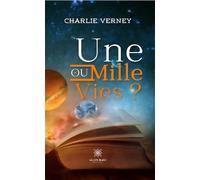 Une ou mille vies ? - Charlie Verney - Le Lys Bleu - broché - Nouvelles