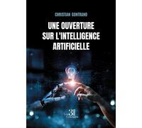 Une ouverture sur l'intelligence artificielle - Christian Gontrand - Trois Colonnes - broché - Essai