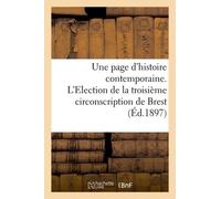 Une Page D'histoire Contemporaine. L'election De La Troisième Circonscription De Brest (Éd.1897)