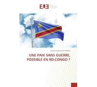 Une Paix Sans Guerre, Possible En Rd.Congo ?
