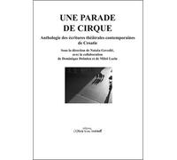 Une parade de cirque. Anthologie des écritures theâtrales contemporaines de Croatie