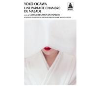 Une parfaite chambre de malade Suivi de La Désagrégation du papillon - Yoko Ogawa - Actes sud - Poche - Roman