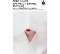 Une parfaite chambre de malade Yoko Ogawa (Auteur), Rose-Marie Makino-Fayolle (Traduction)