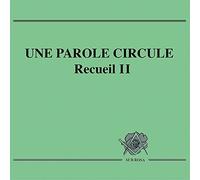 UNE PAROLE CIRCULE recueil II - Loge de Recherche Sub Rosa - Franc-Maçonnerie