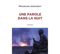 Une parole dans la nuit Roman - Maximilien Joncheray - Peuple Libre Eds - broché - Roman