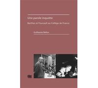 Une parole inquiète Barthes et Foucault au Collège de France - Guillaume Bellon - Uga - broché - Essai