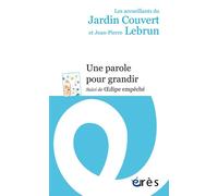 Une parole pour grandir Suivi de oedipe empeche - Jean-Pierre Lebrun - Eres - broché - Essai