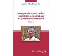 Une ""Parole"" Pour Un Etat Républicain Démocratique Et Social En Afrique Noire T,1 Edzodzomo - Ela, Martin (Auteur)