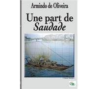 Une part de saudade - Armindo De Oliveira - Douro - broché - Récit