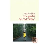 Une partie de badminton Olivier Adam (Auteur)