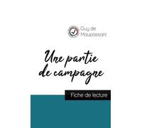 Une partie de campagne de Guy de Maupassant (fiche de lecture et analyse complète de l'oeuvre) - Guy de Maupassant - Comprendre la littérature - broché - Scolaire / Universitaire