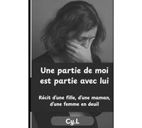 Une partie de moi est partie avec lui