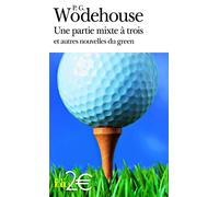 Une partie mixte à trois et autres nouvelles du green - P.G (Pelham Grenville) Wodehouse - Gallimard - Poche - Roman