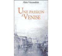 Une passion à Venise: Sand et Musset, la légende et la vérité
