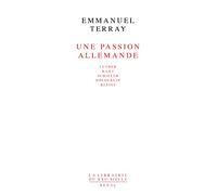 Une passion allemande. Luther, Kant, Schiller, Hölderlin, Kleist