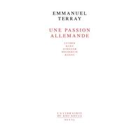 Une passion allemande. Luther, Kant, Schiller, Hölderlin, Kleist - Luther Kant Schiller Hölderlin Kleist - Emmanuel Terray - Seuil - Livre