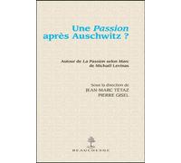 Une passion apres auschwitz Autour de La passion selon Marc de Michaël Levinas - Danielle Cohen-Lévinas - Beauchesne - broché - Récit