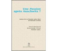 Une passion apres auschwitz Danielle Cohen-Lévinas (Auteur), Jean-Marc Tétaz (Auteur), Corina Combet-Galland (Auteur)