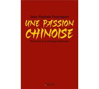 Une passion chinoise Mémoires d’un sinologue diplomate - Jean-Raphaël Peytregnet - Balland - broché - Essai