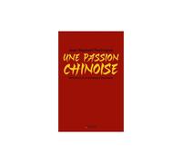 Une Passion Chinoise : Mémoires D'un Sinologue Diplomate Balland Broché