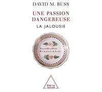 Une passion dangereuse La jalousie - David M. Buss - Odile Jacob - broché - Essai