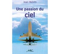 Une passion du ciel - Jean Belotti - Nouvelles Editions Latines - broché - Essai