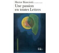 Une Passion en toutes Lettres Hector Bianciotti (Auteur)